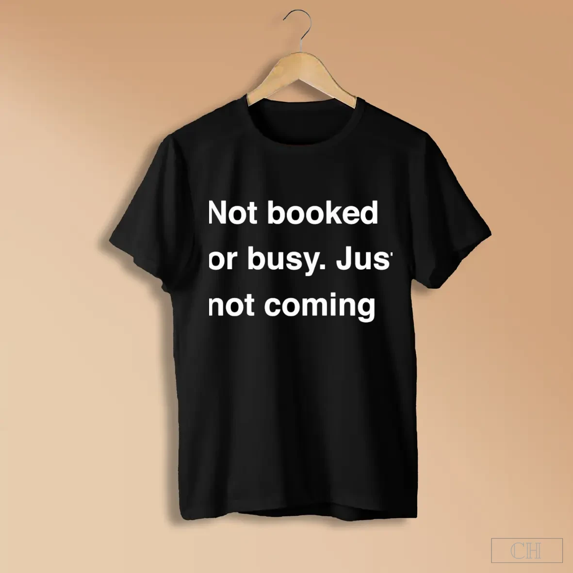 Not Booked Or Busy Just Not Coming Shirts