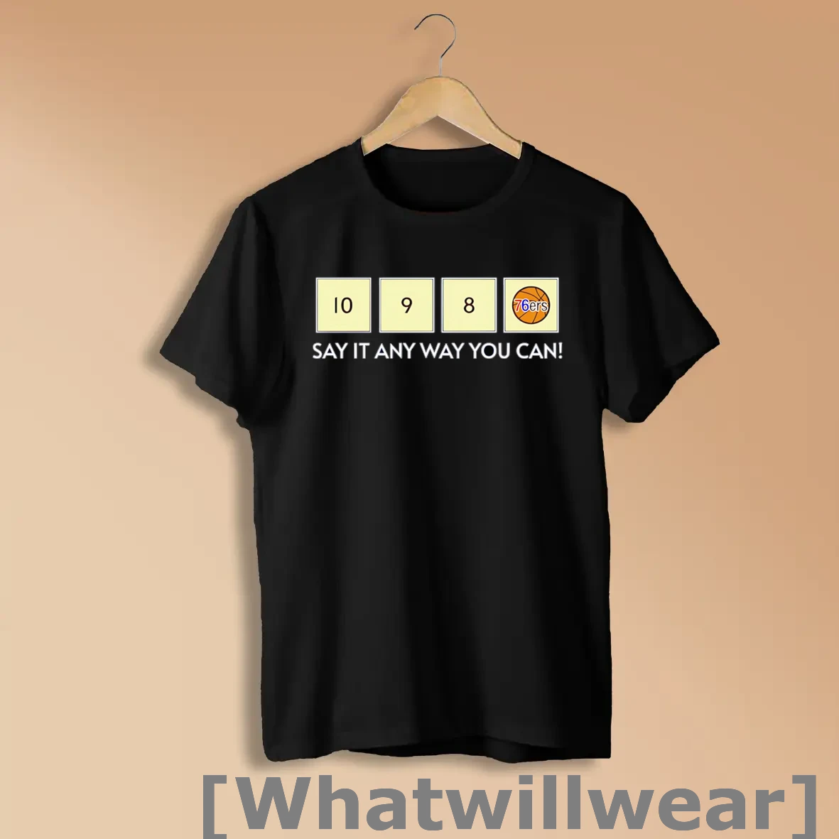 Official 10 9 8 76ers Say It Any Way You Can Shirts