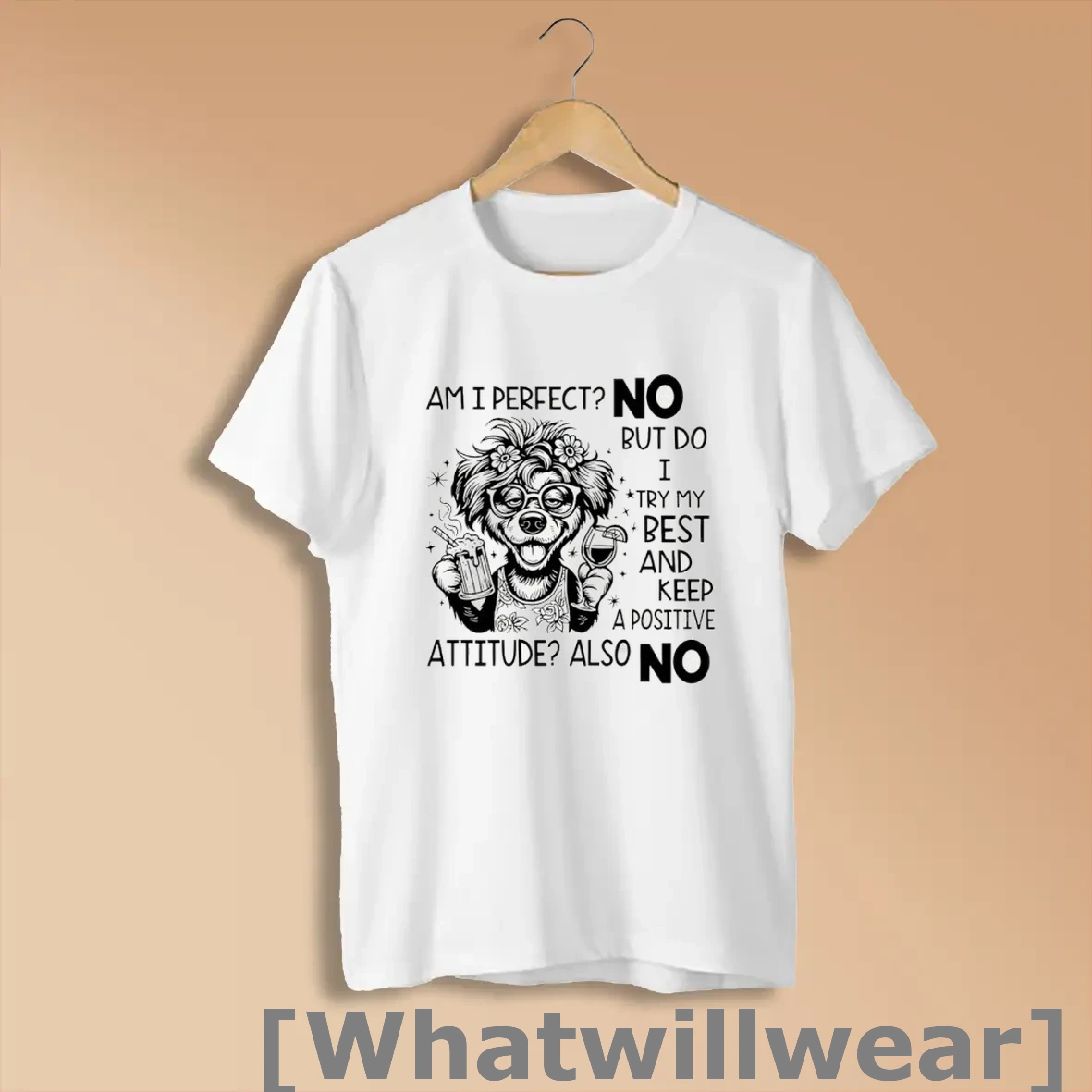 Official Am I Perfect No But Do I Try My Best And Keep A Positive Attitude Also No Shirts