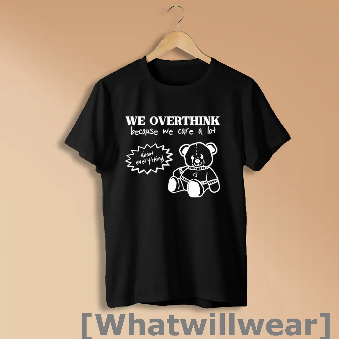 Official Bear We Overthink Because We Care A Lot About Everything Shirts