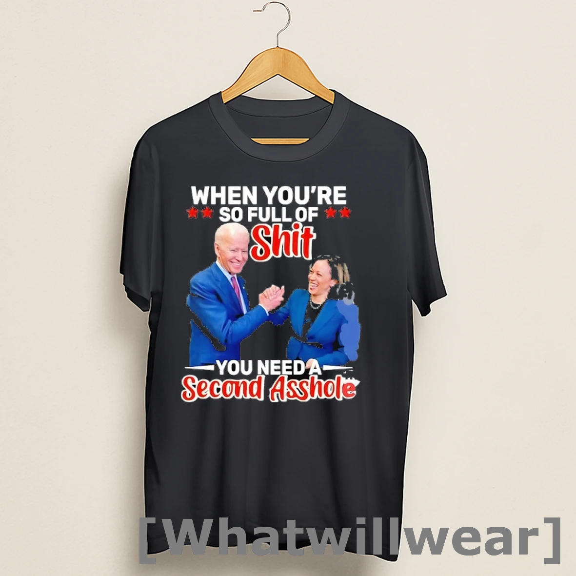 Official Biden And Kamala When Youre So Full Of Sht You Need A Second Asshole Shirts