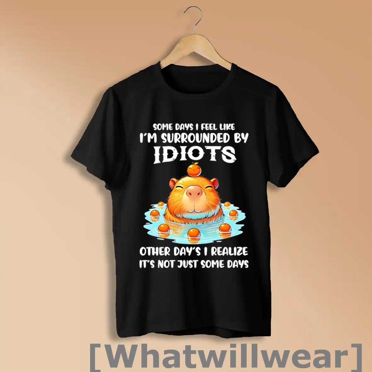 Official Capybara Some Days I Feel Like Im Surrounded By Idiots Shirts