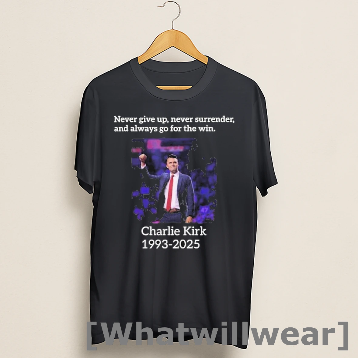 Official Charlie Kirk Never Give Up Never Surrender And Always Go For The Win 1993 2025 Shirts