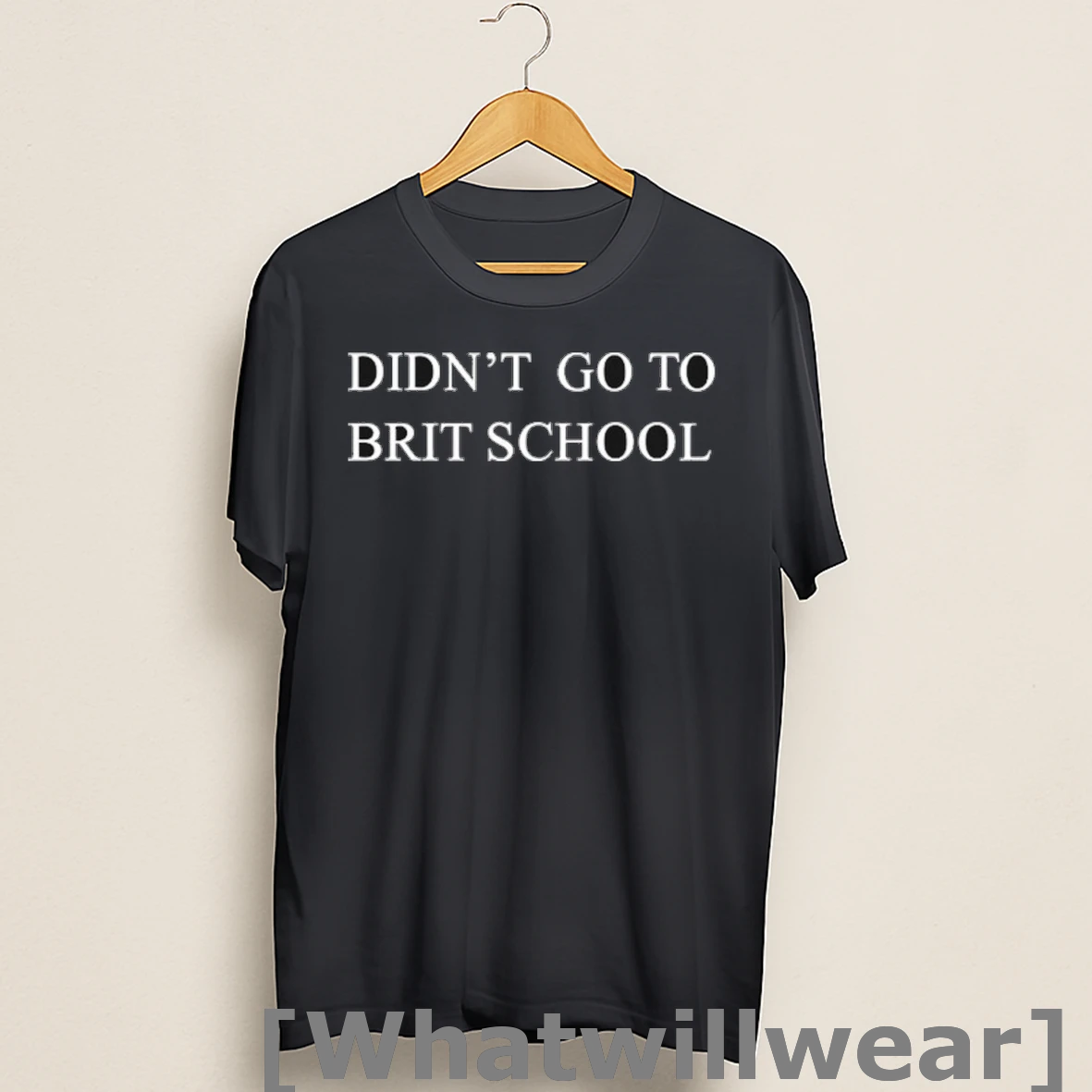 Official Didnt Go To Brit School Shirts