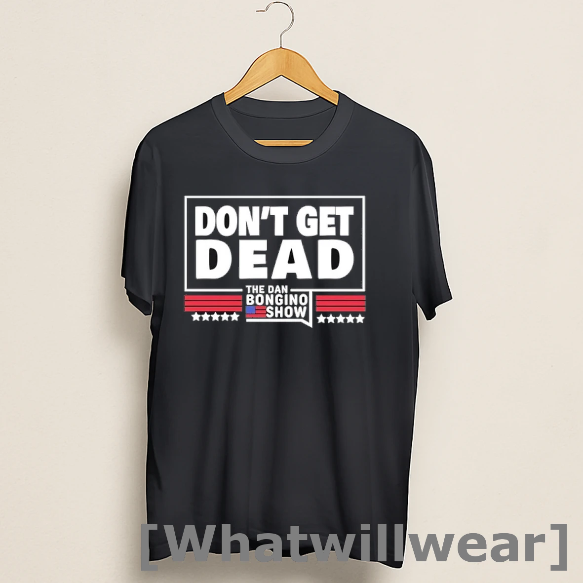 Official Dont Get Dead The Dan Bongino Show Shirts