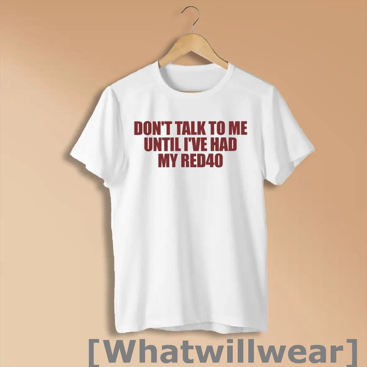 Official Dont Talk To Me Until Ive Had My Red40 T Shirts Shirts