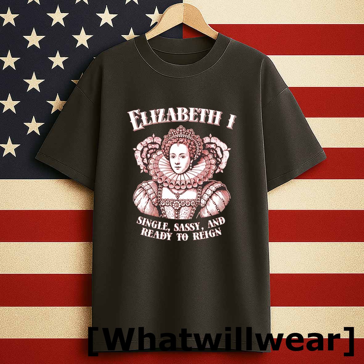 Official Elizabeth I Single Sassy And Ready To Reign Tshirts Sweater