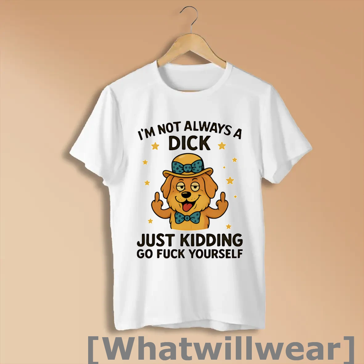 Official Golden Retriever Im Not Always A Dick Just Kidding Go Fuck Yourself Shirts