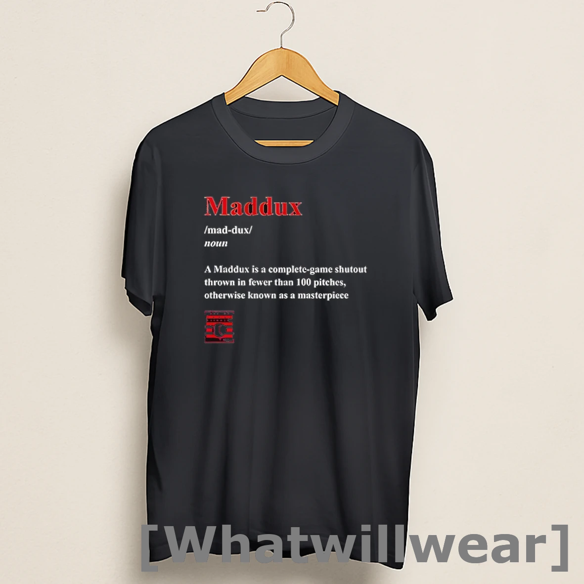Official Greg Maddux Definition A Maddux Is A Complete Game Shutout Thrown In Fewer Than 100 Pitches Otherwise Known As A Masterpiece Shirts