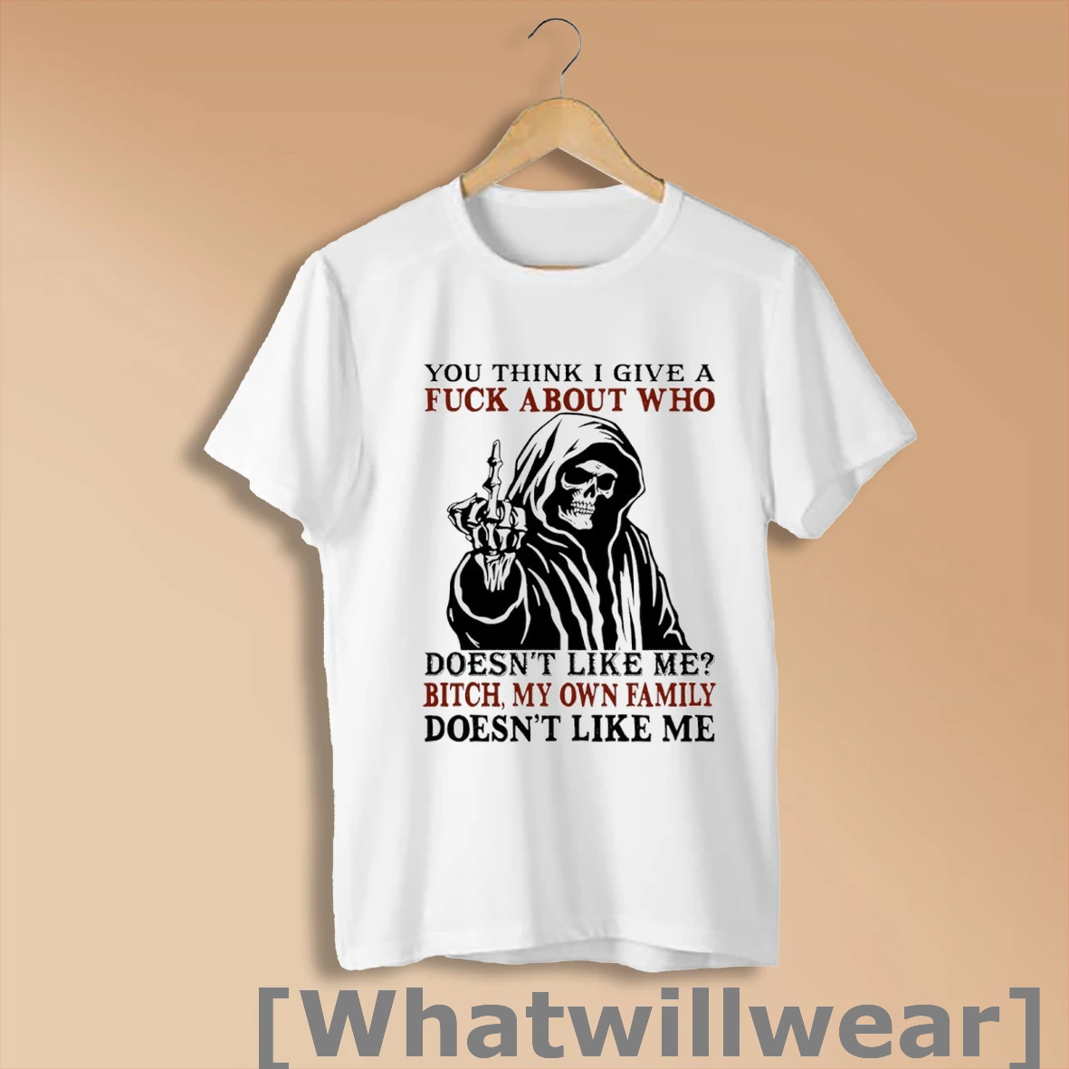 Official Grim Reaper You Think I Give A Fuck About Who Doesnt Like Me Bitch My Own Family Doesnt Like Me Shirt Sweatshirt