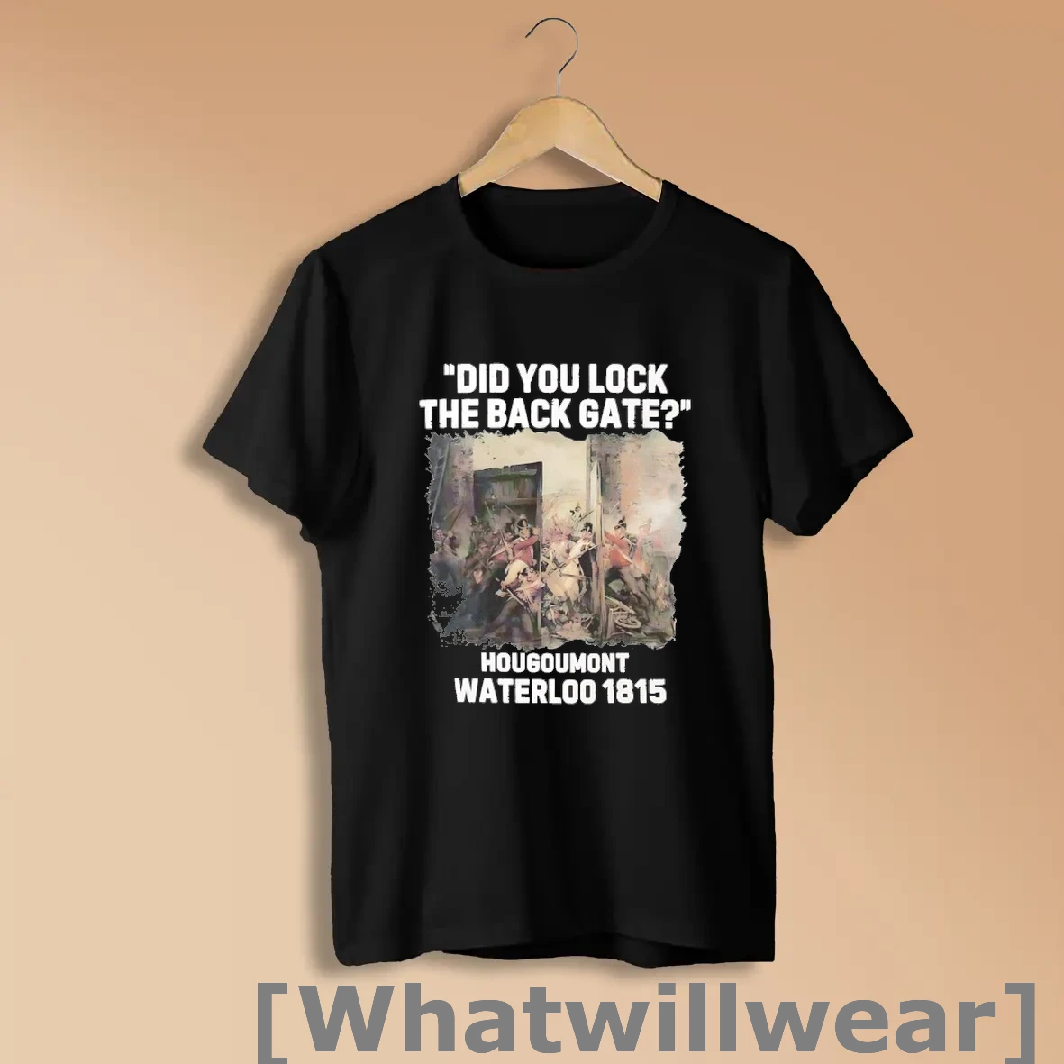Official Hougoumont Waterloo 1815 Did You Lock The Back Gate Shirts