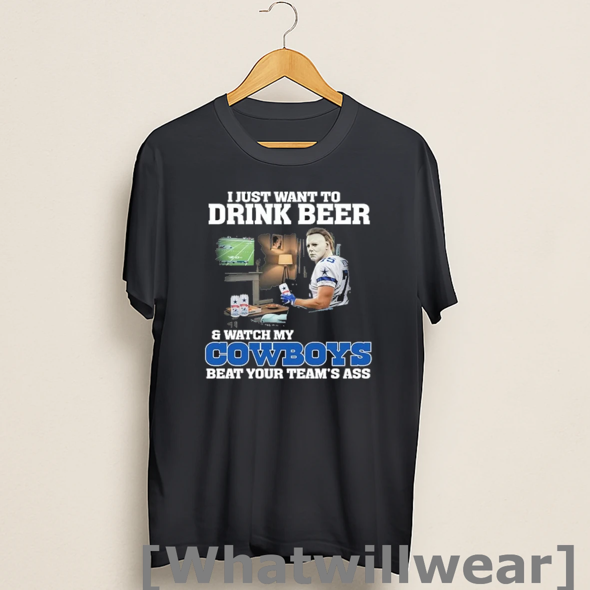 Official I Just Want To Drink Beer And Watch My Cowboys Beat Your Team Ass Shirts