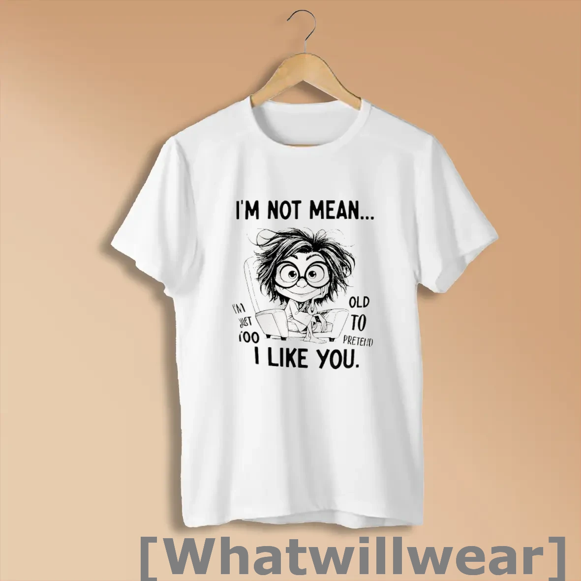 Official I Am Not Mean I Am Just Too Old To Pretend I Like You Shirts