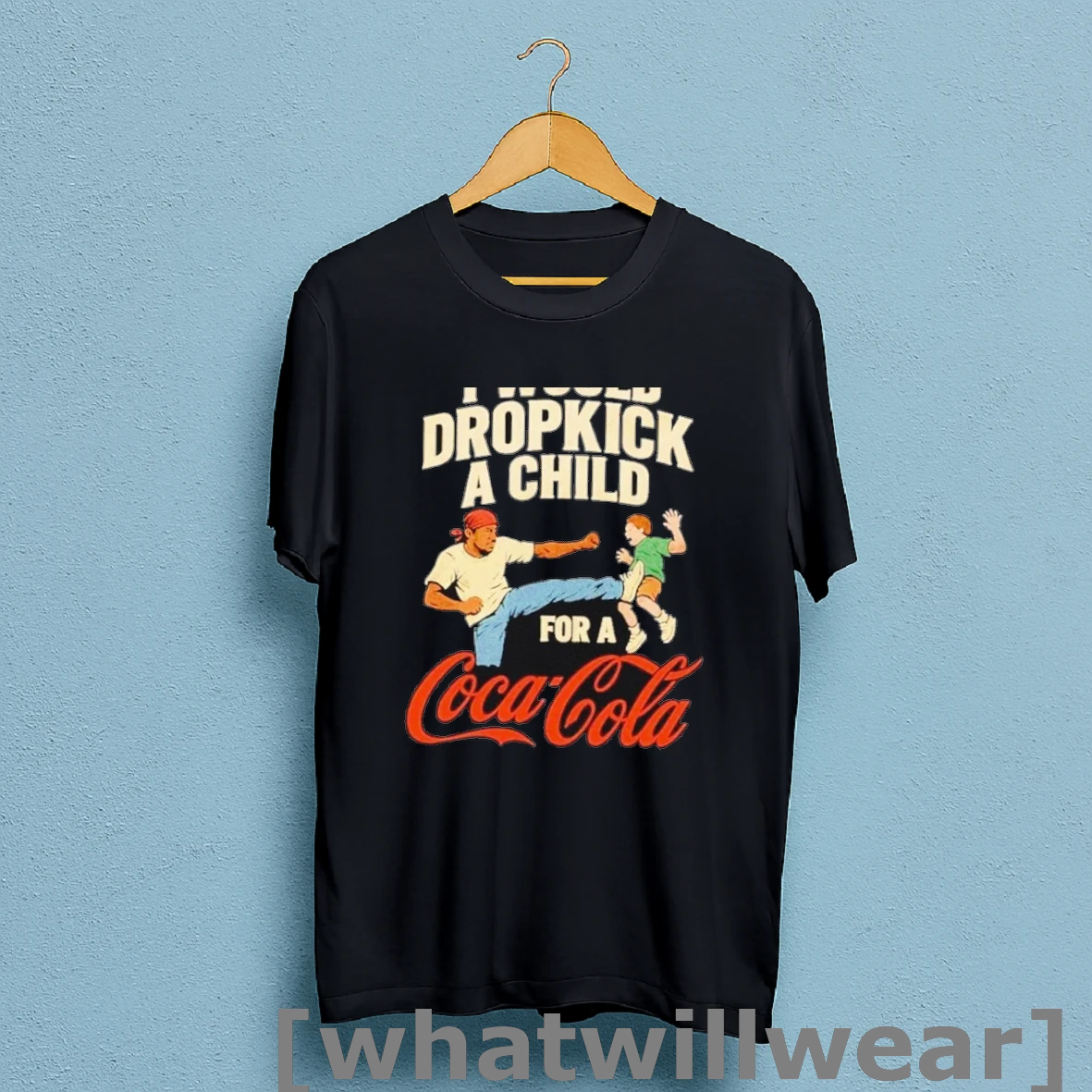 Official I Would Dropkick A Child For A Coca Cola Soda Lovers Shirt Sweatshirt