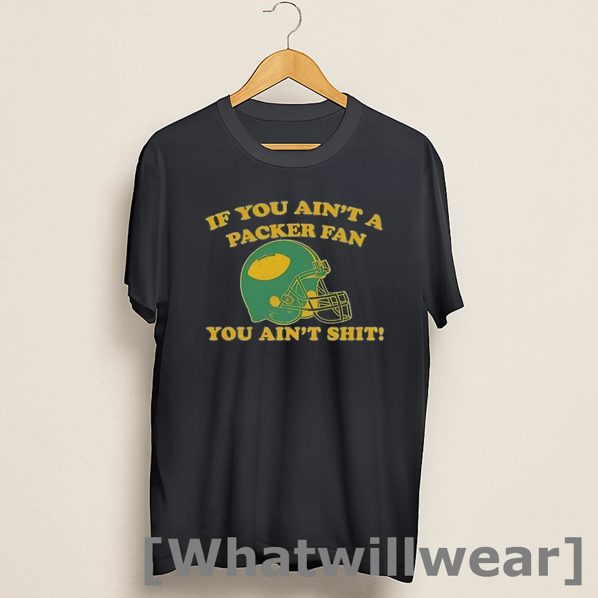 Official If You Aint A Green Bay Packers You Aint Shit Shirts