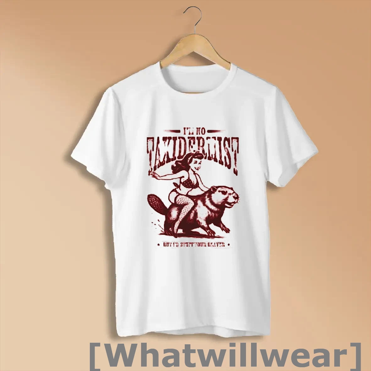 Official Ill No Taxidermist But Id Stuff Your Beaver Shirts