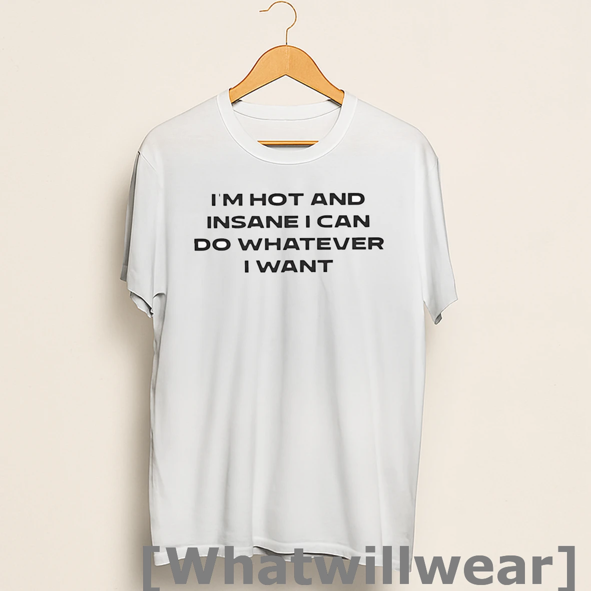 Official Im Hot And Insane I Can Do Whatever I Want Shirts
