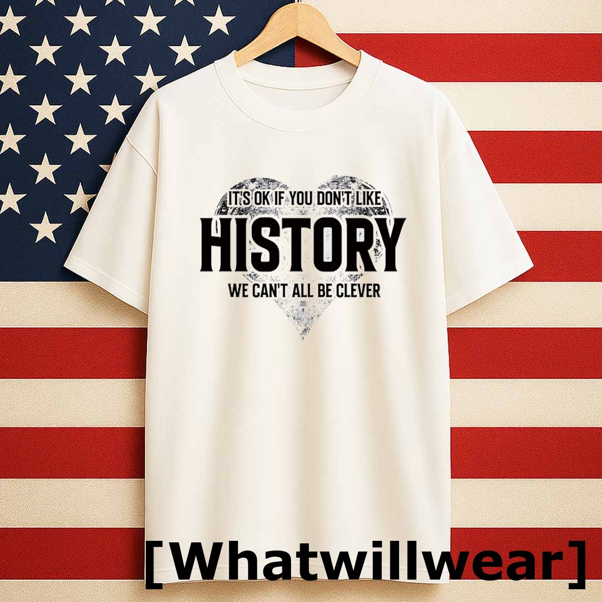 Official Its Ok If You Dont Like History We Cant All Be Clever Tshirts Sweater