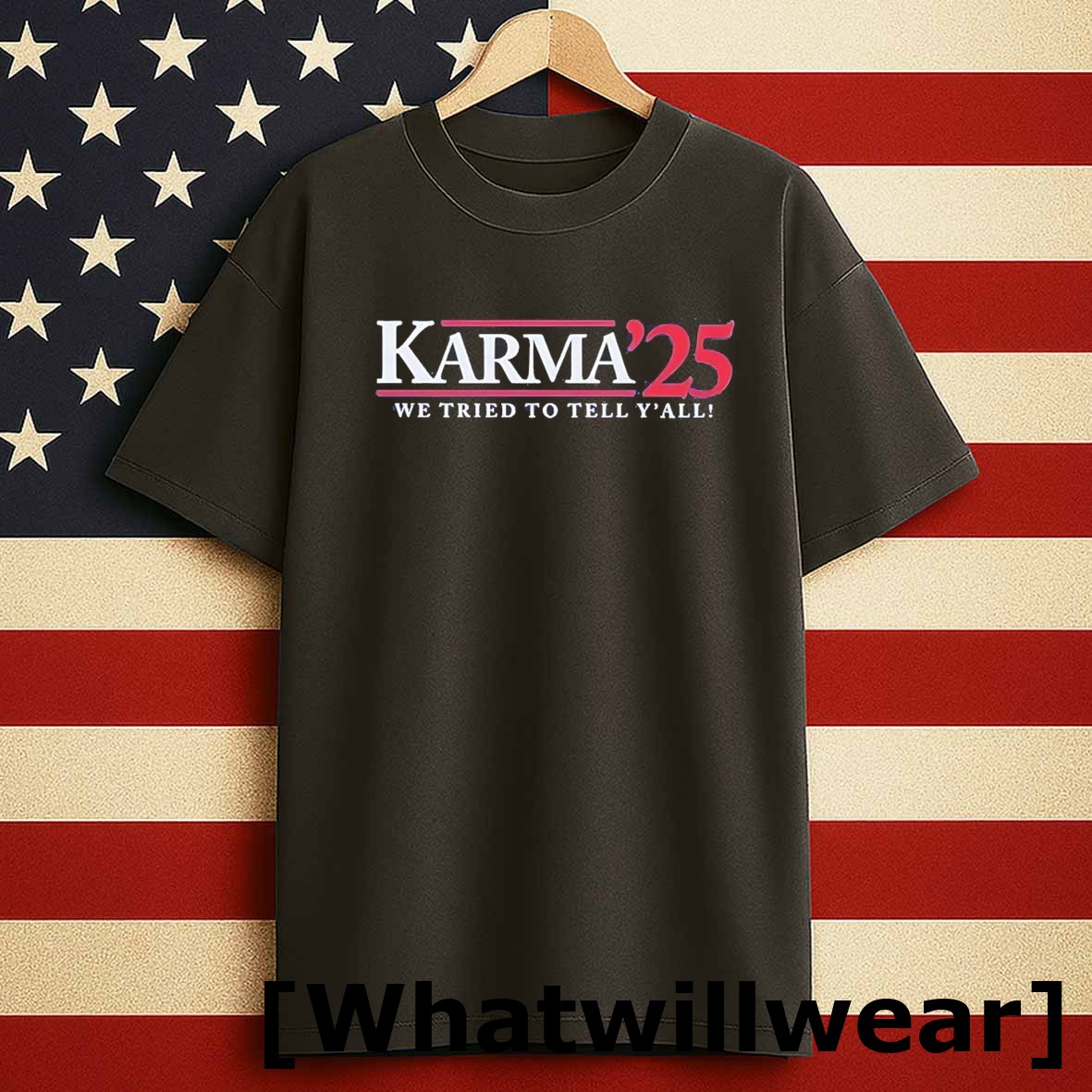 Official Karma Campaign 2025 We Tried To Tell Yall Tshirts Sweater