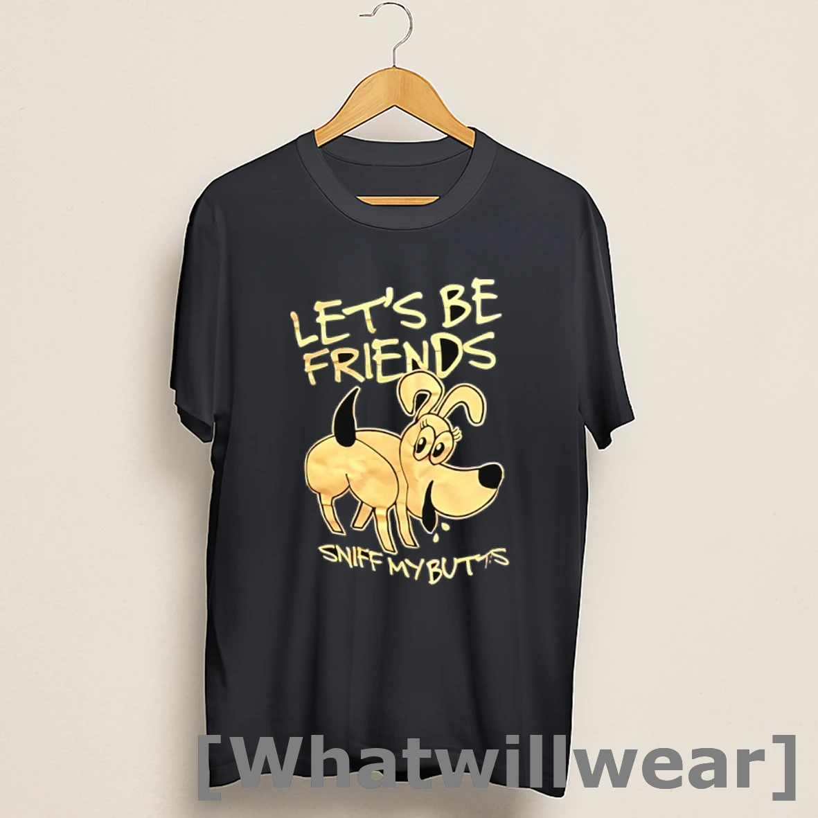 Official Lets Be Friends Sniff My Butts Shirts