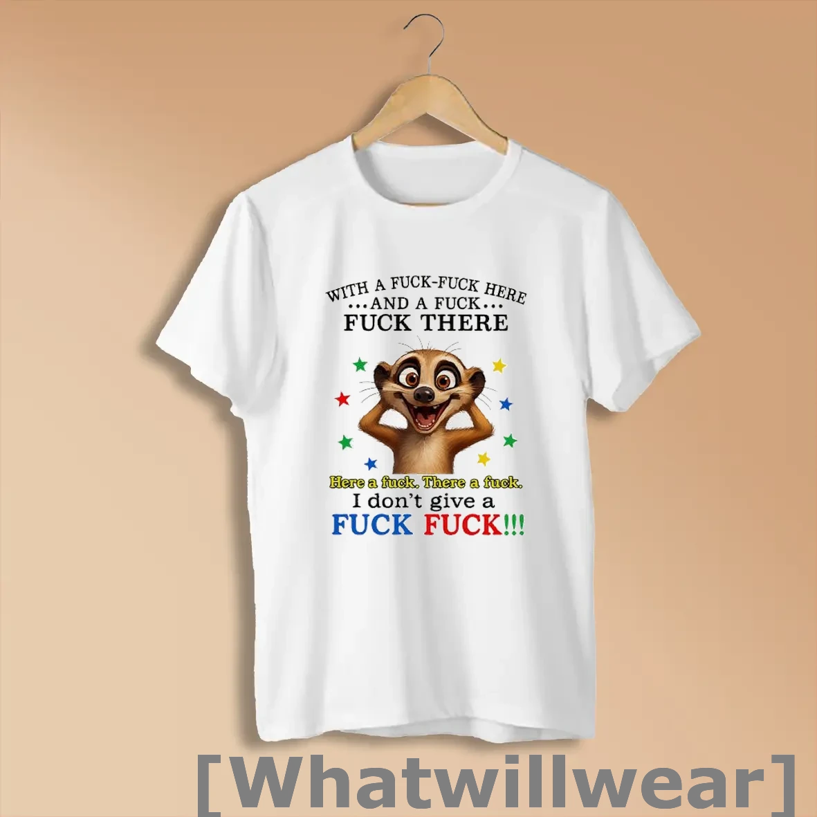 Official Meerkat With A Fuck Fuck Here And A Fuck Fuck There I Dont Give A Fuck Fuck Shirts