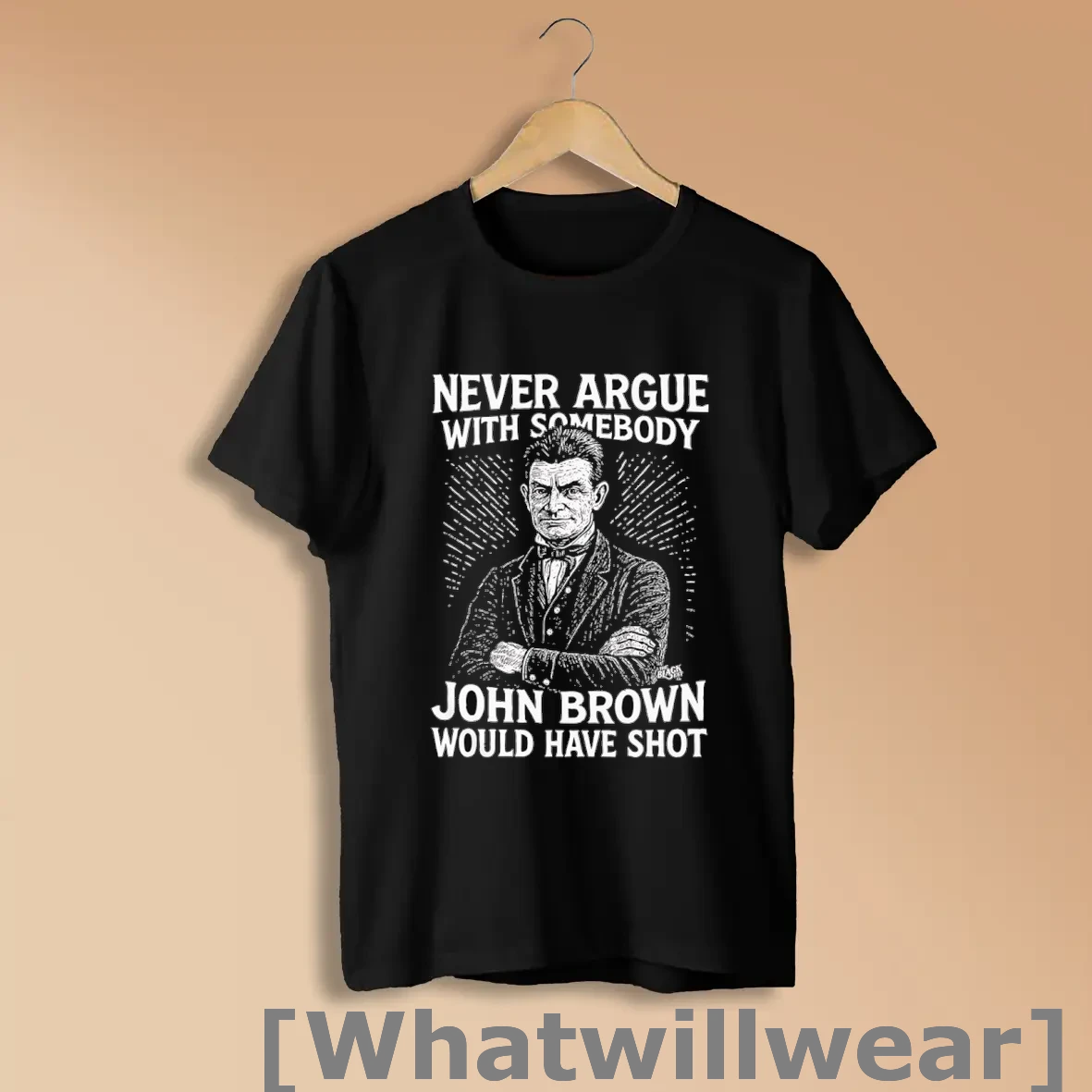 Official Never Argue With Somebody John Brown Would Have Shot Shirts