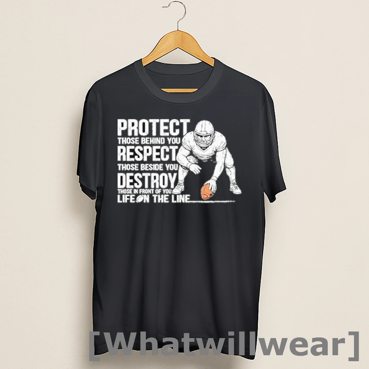 Official Protect Those Behind You Respect Those Beside You Destroy Those In Front Of You Life On The Line Offensive Lineman Shirts