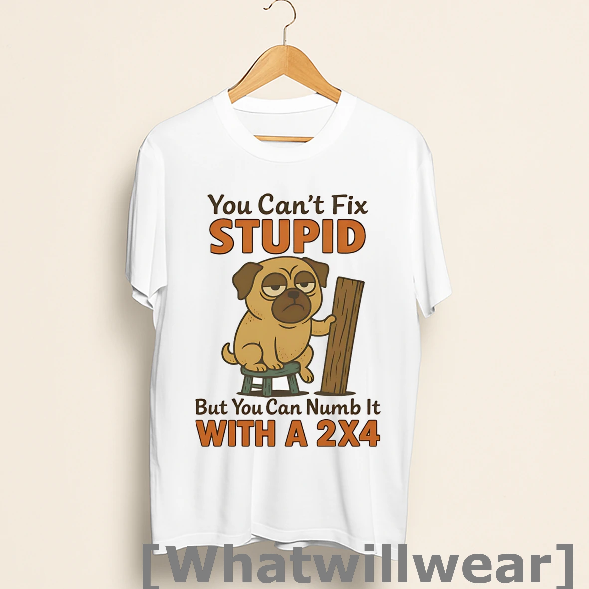 Official Pug You Cant Fix Stupid But You Can Numb It With A 2x4 Shirts