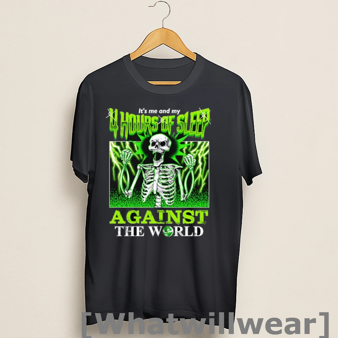 Official Skeleton Its Me And My 4 Hours Of Sleep Against The World Shirts