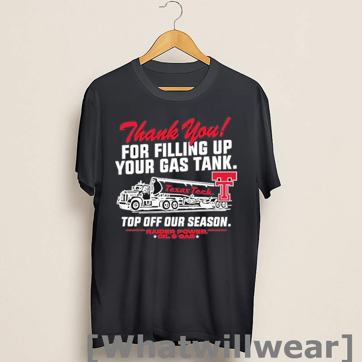 Official Texas Tech Red Raiders Thank You For Filling Up Your Gas Tank Top Off Our Season Raider Power Oil Gas Shirts