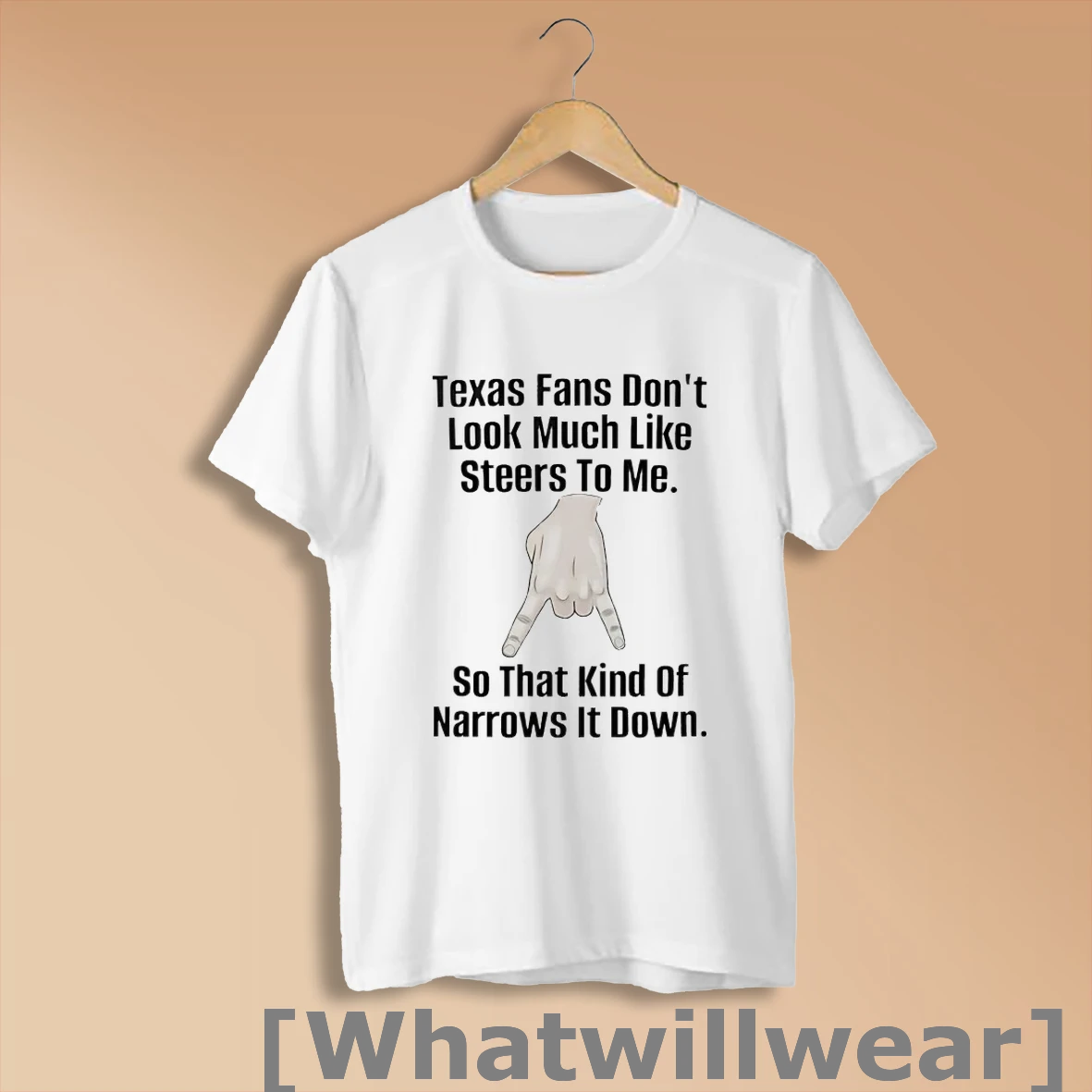 Official Texas Fans Dont Look Much Like Steers To Me So That Kind Of Narrows It Down Shirt Sweatshirt