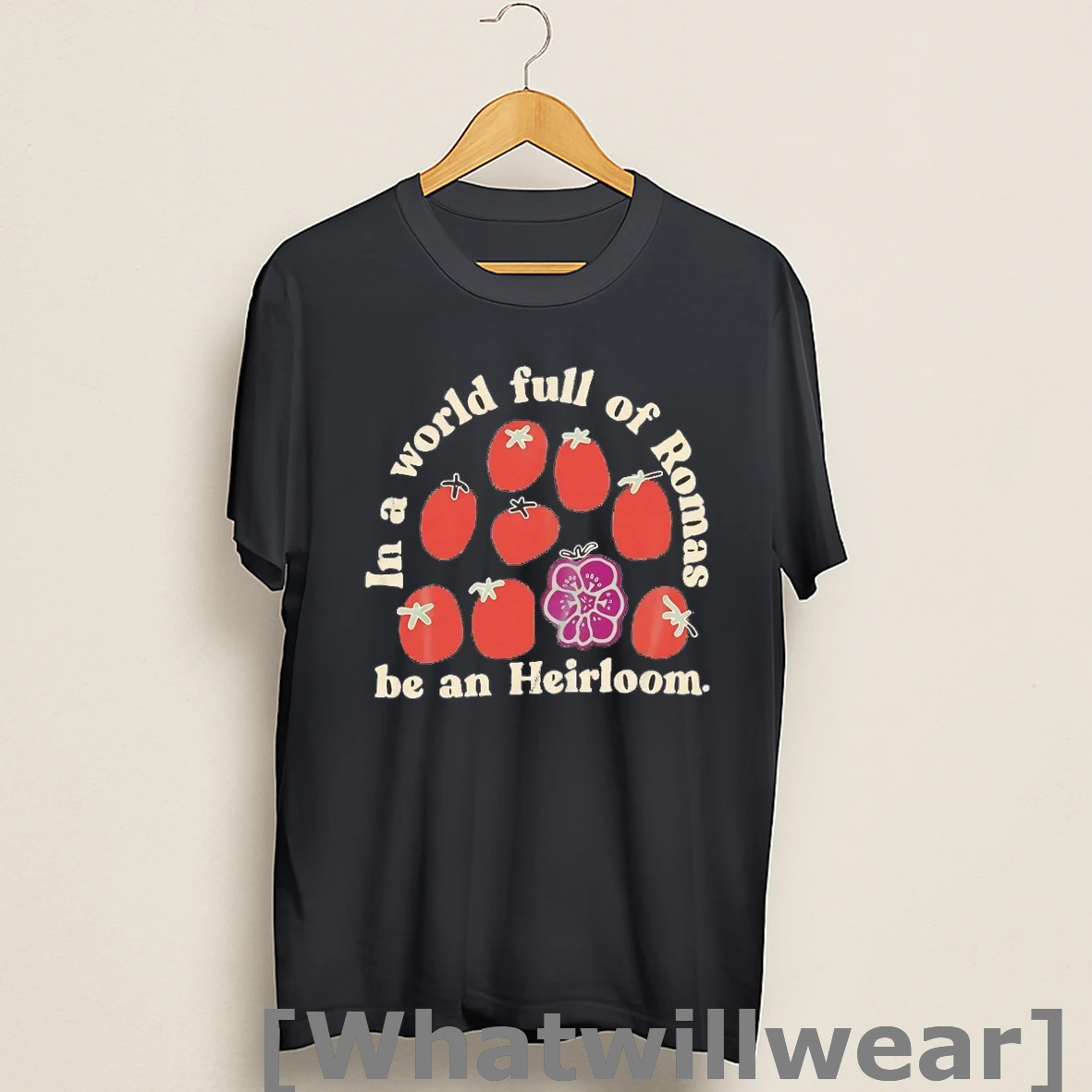 Official Tomato In A World Full Of Romas Be An Heirloom Shirts