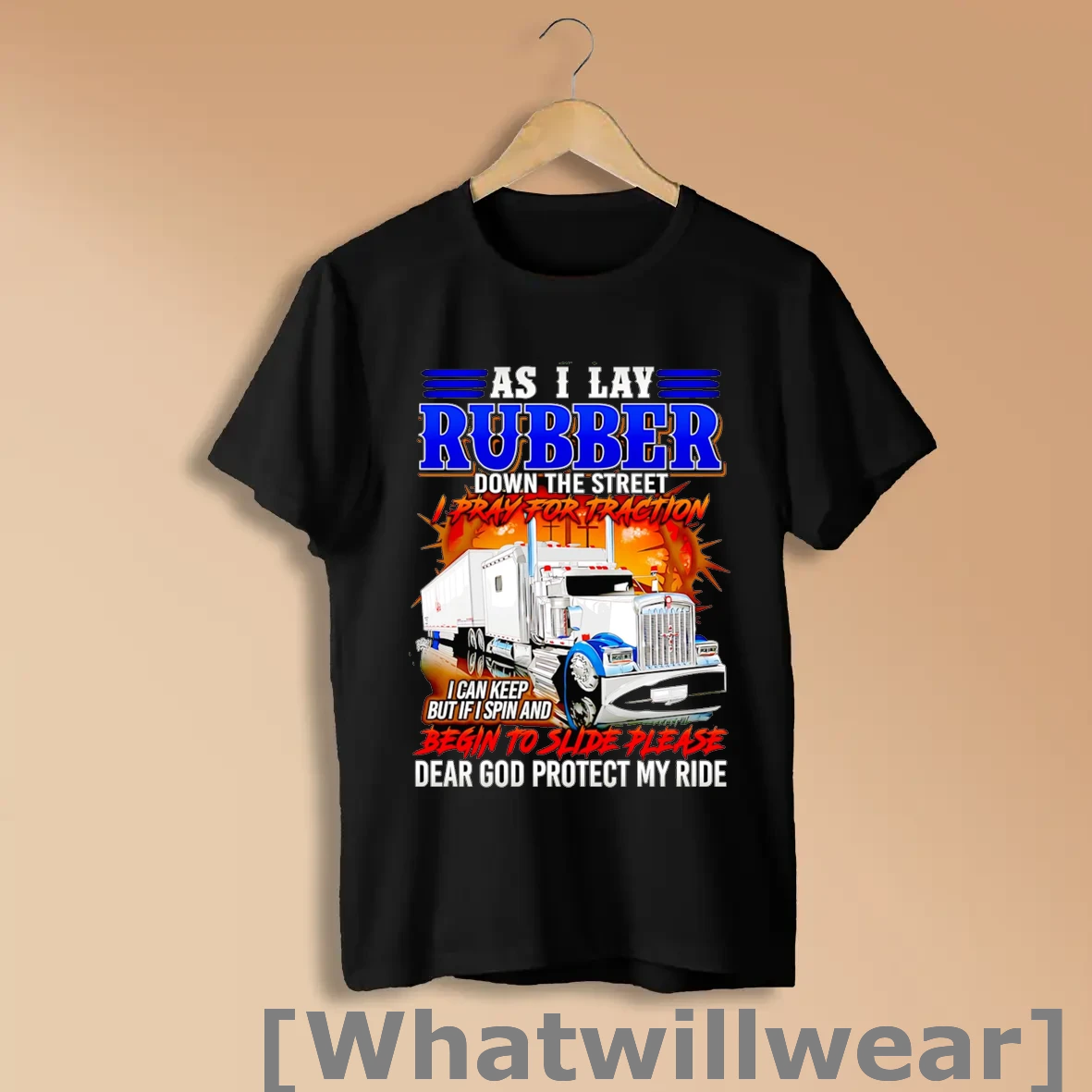 Official Truck Driver As I Lay Rubber Down The Street I Pray For Traction Shirts