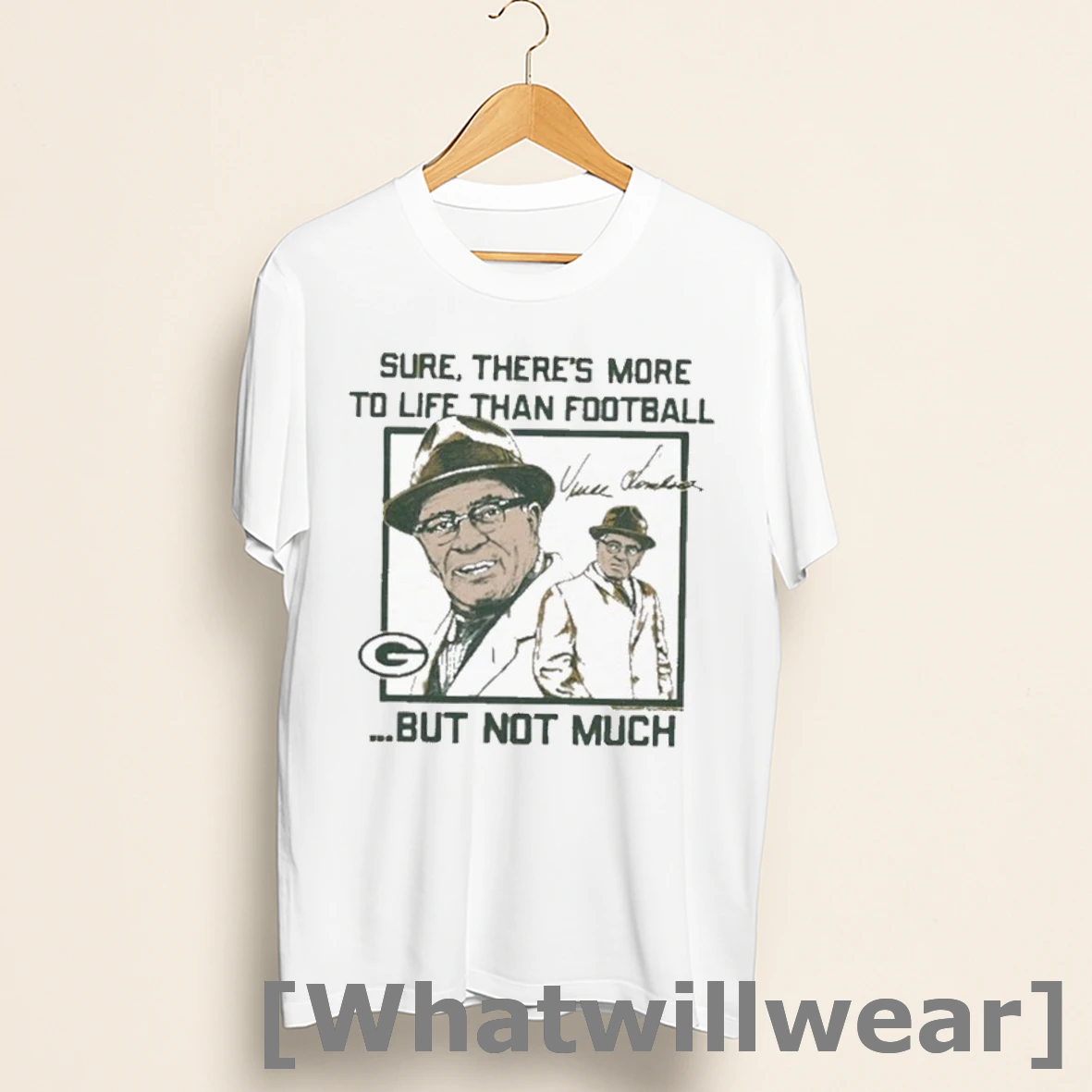 Official Vince Lombardi Sure Theres More To Life Than Football But Not Much More To Life Green Bay Packers Shirts