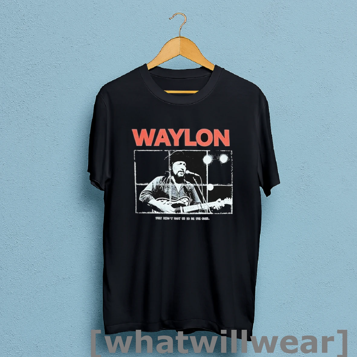 Official Waylon Jennings They Didnt Want Us To Be The Ones I Was Never Pretty Anyway Shirt Sweatshirt