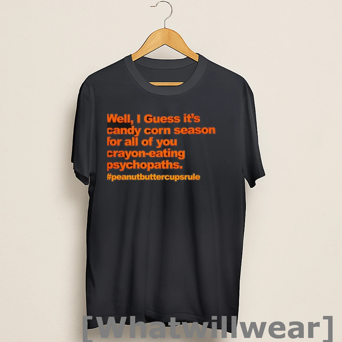 Official Well I Guess Its Candy Corn Season For All Of You Crayon Eating Psychopaths Shirts