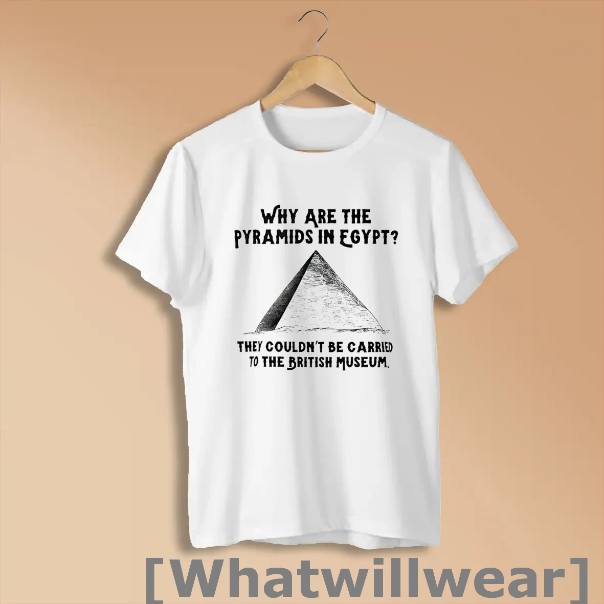 Official Why Are The Pyramids In Egypt They Couldnt Be Carried To The British Museum Shirts