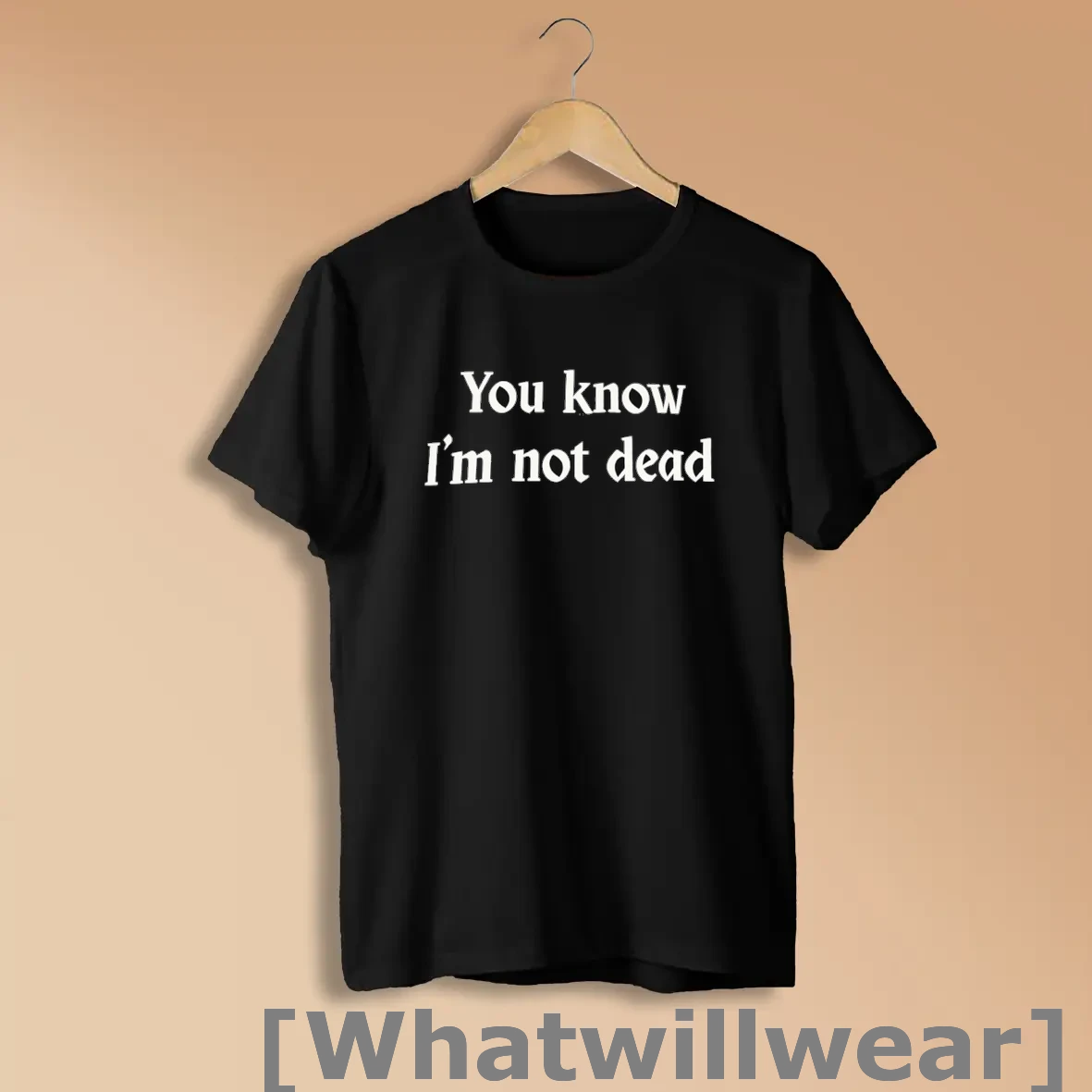 Official You Know Im Not Dead Shirts