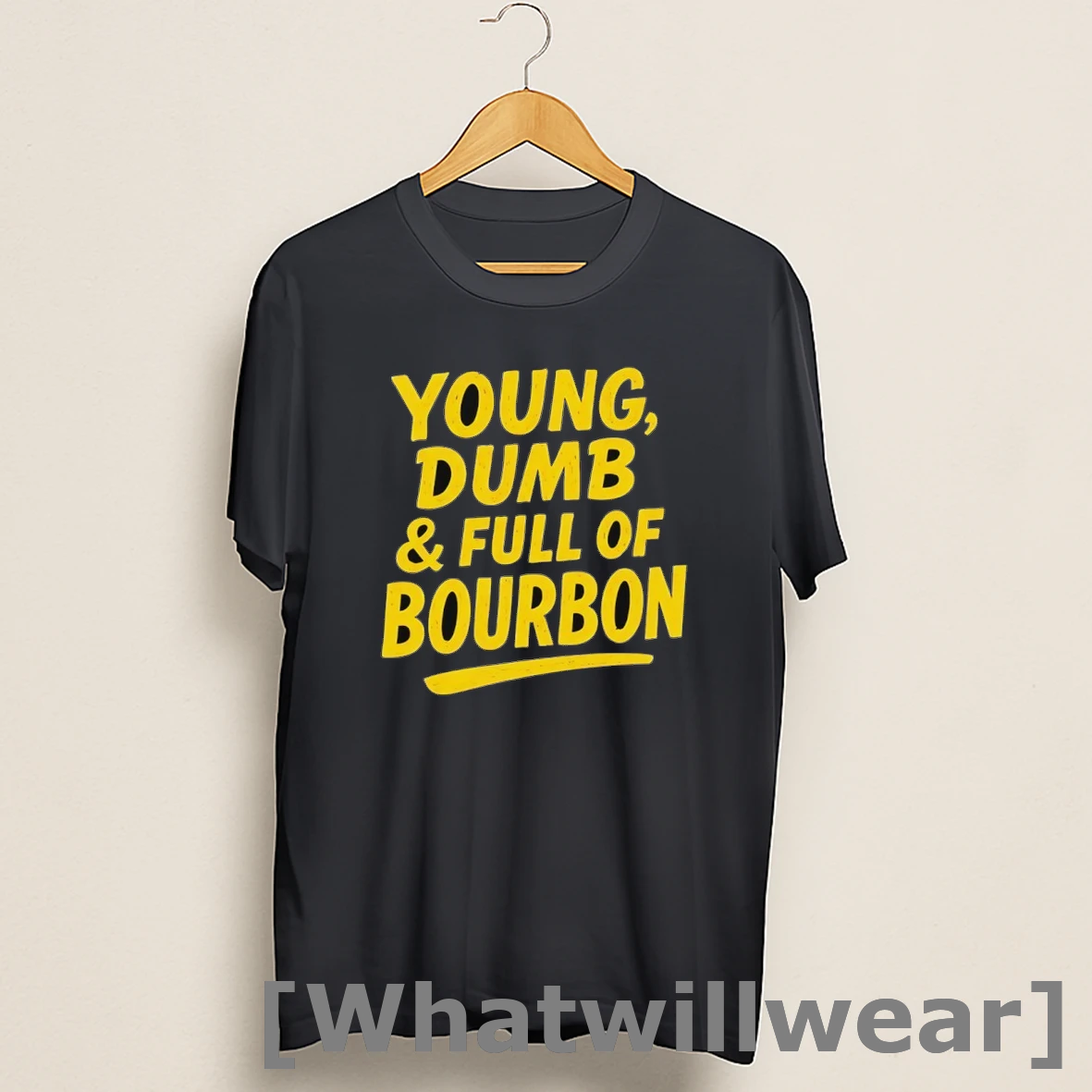 Official Young Dumb And Full Of Bourbon Shirts