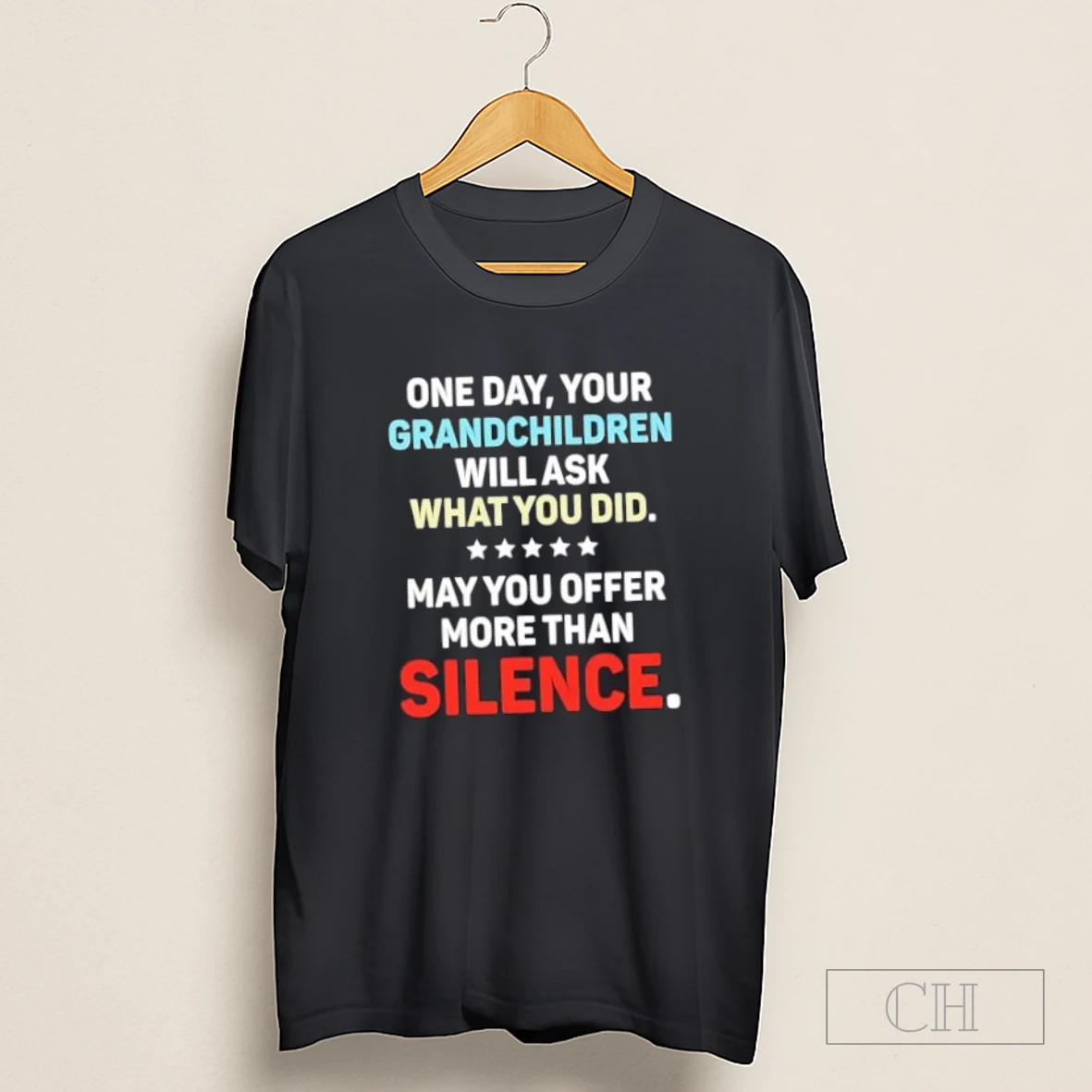 One Day Your Grandchildren Will Ask What You Did May You Offer More Than Silence Shirt