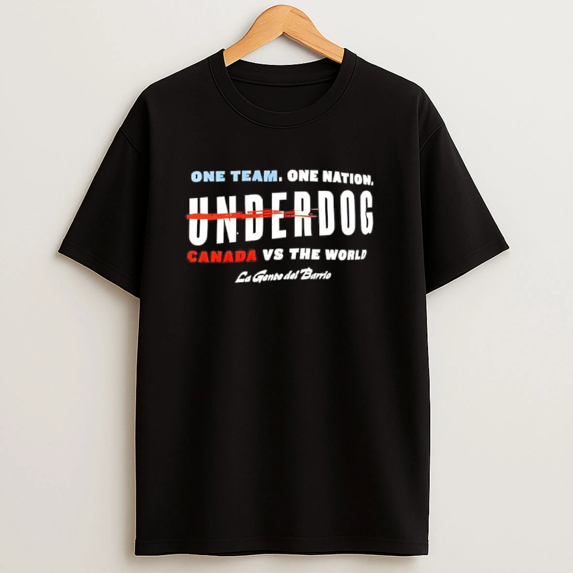 One Team One Nation Underdog Canada Vs The World La Gente Del Barrio Shirts