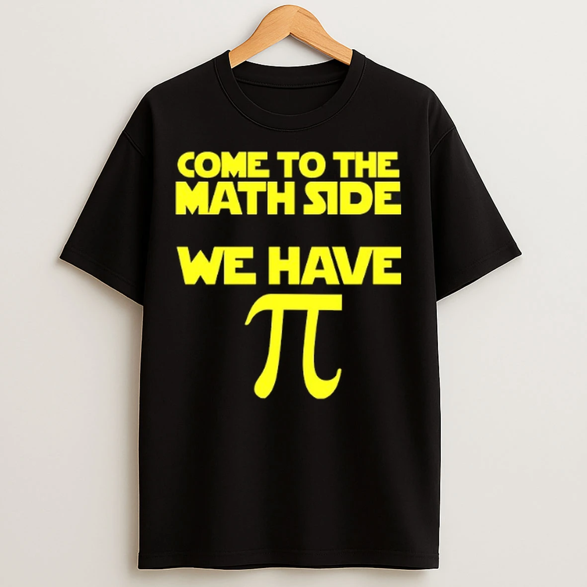 Pi Come To The Math Side We Have T Shirts