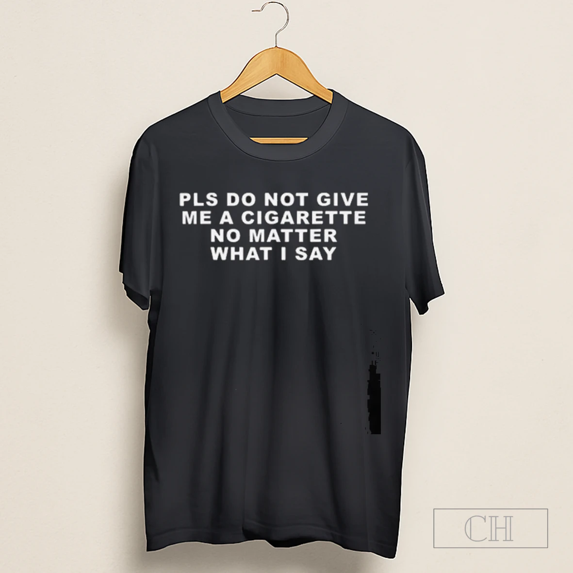 Please Do Not Give Me A Cigarette No Matter What I Say Shirt