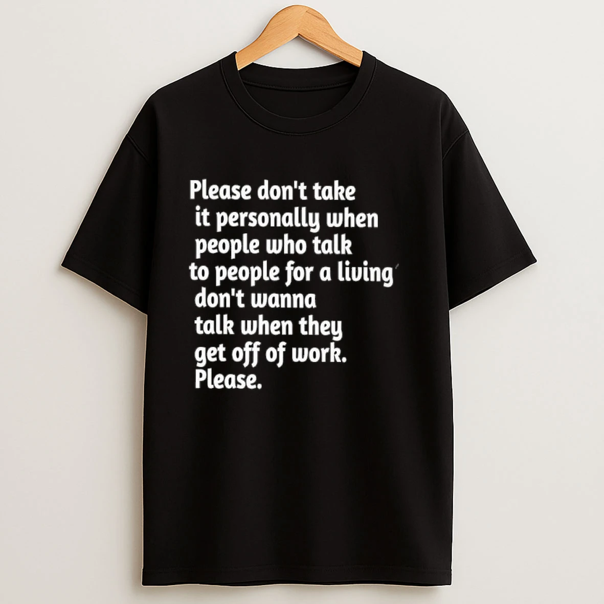 Please Dont Take It Personally When People Who Talk To People For A Living Shirts