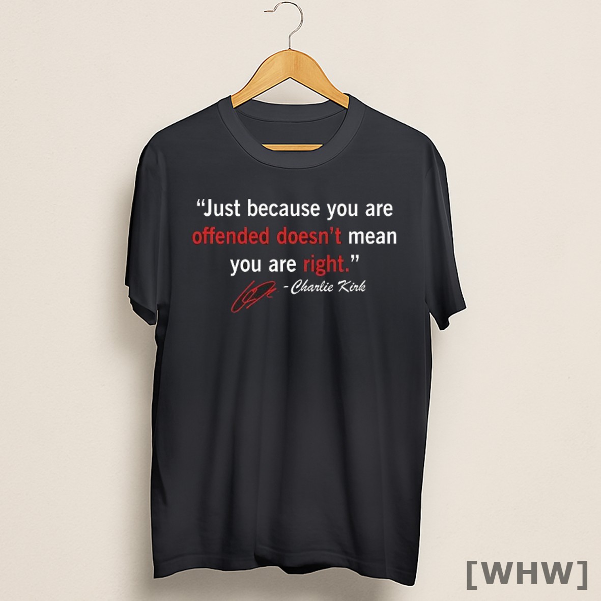Premium Charlie Kirk Quote Just Becuase Your Offended Doesn_t Mean You Are Right Shirt