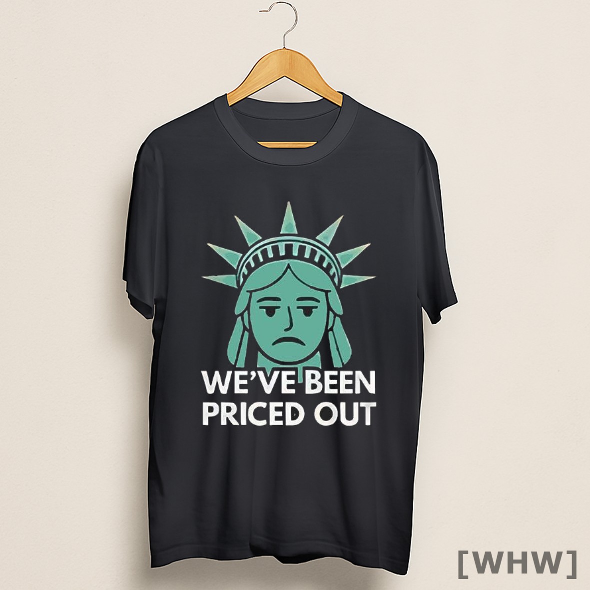 Premium We_ve Been Priced Out Unhappy Statue Of Liberty Housing Crisis Sarcastic Meme Shirt