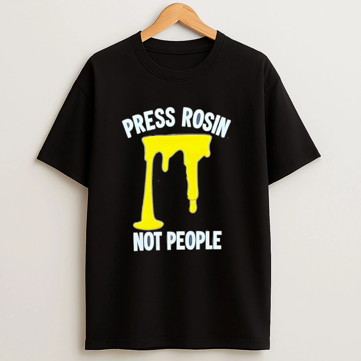 Press Rosin Not People Shirts