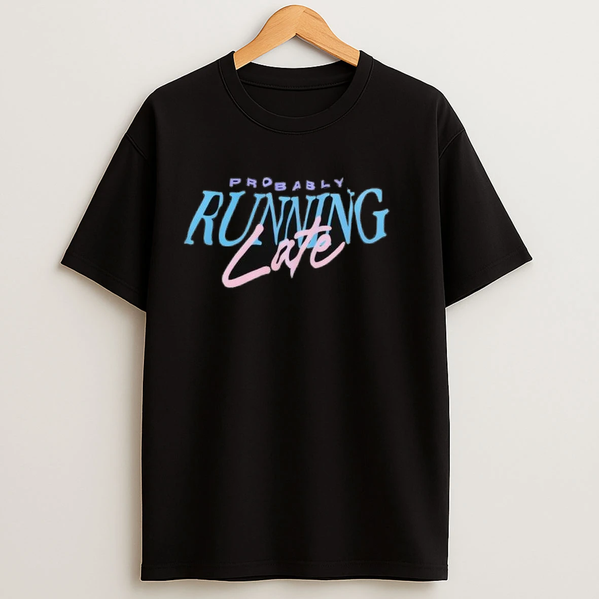 Probably Running Late Shirts
