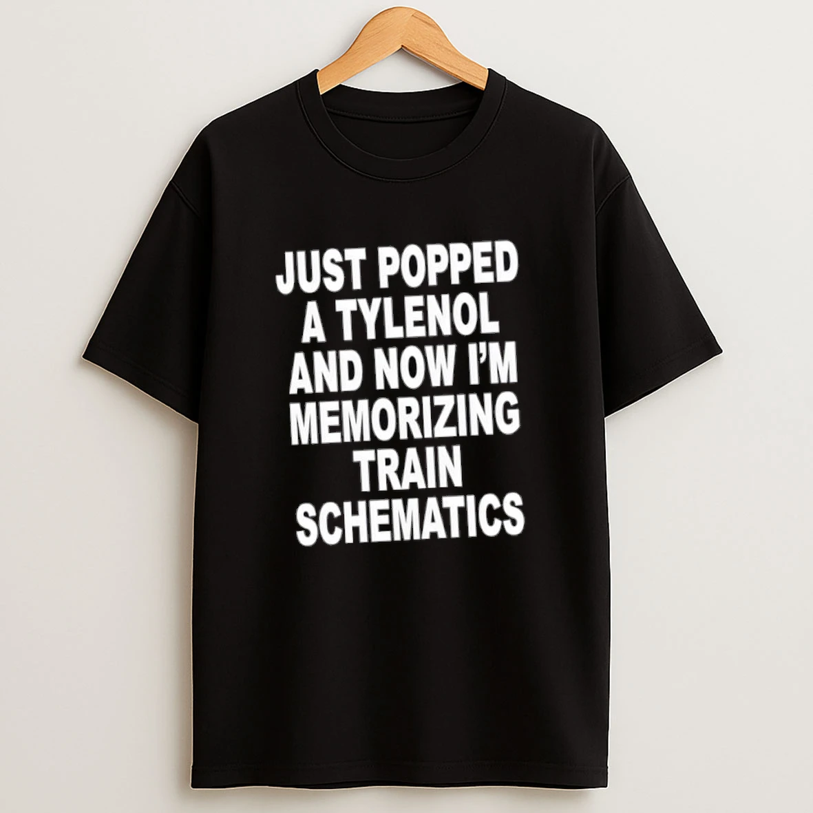 Quoted La Just Popped A Tylenol And Now Im Memorizing Train Schematics Shirts