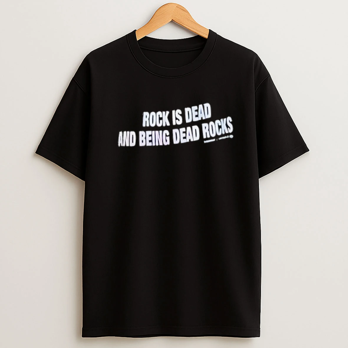 Rock Is Dead And Being Dead Rocks Shirts